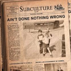 Subculture : Ain't Done Nothing Wrong